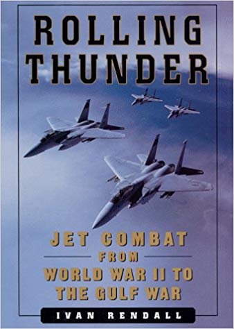 ROLLING THUNDER:  Jet Combat From WW II to the Gulf War